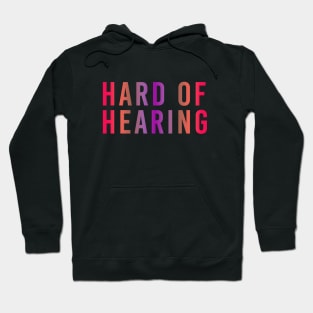 Hard of Hearing Hoodie